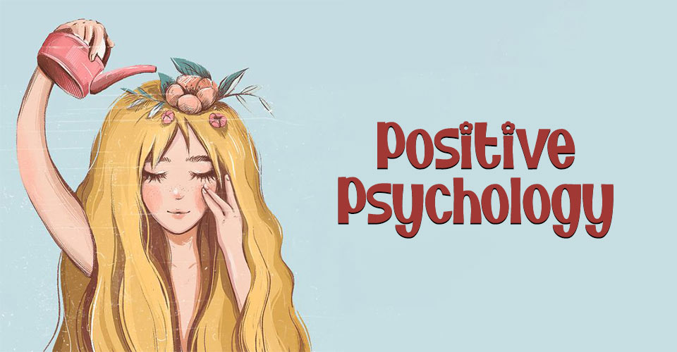 Positive Psychology 1 positive psychology