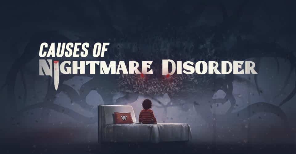 Causes Of Nightmare Disorder