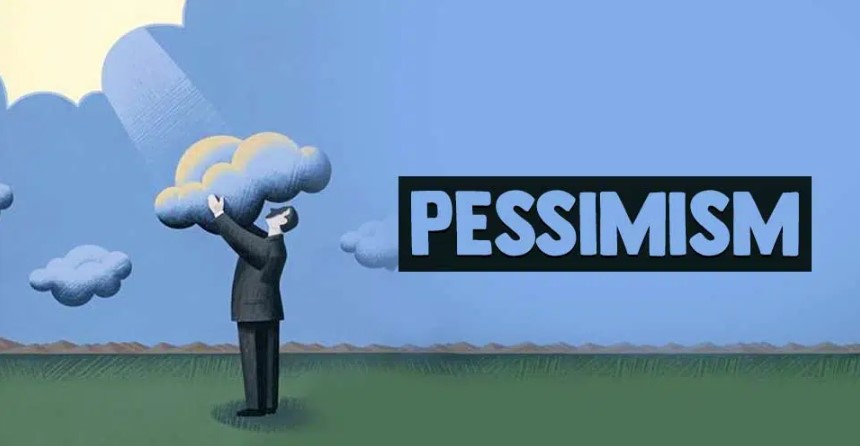 Pessimism 1 pessimism