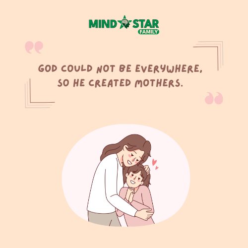 God Could Not Be Everywhere, So He Created Mothers