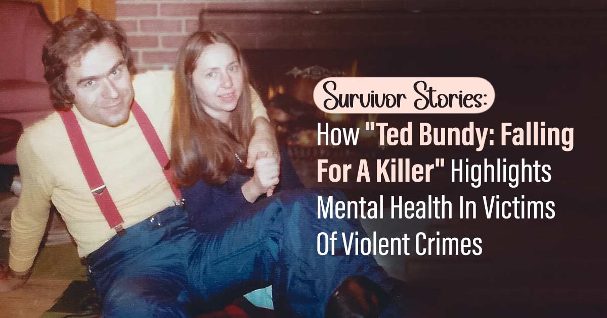 Survivor Stories: How "Ted Bundy: Falling For A Killer" Highlights Mental Health In Victims Of Violent Crimes 14 Survivor Stories: How “Ted Bundy: Falling For A Killer” Highlights Mental Health In Victims Of Violent Crimes