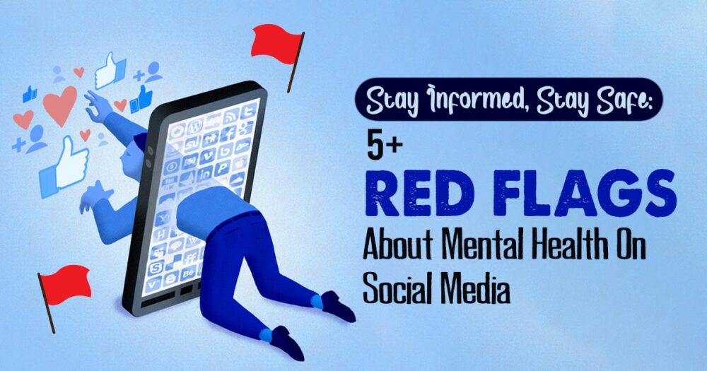 5+ Red Flags About Mental Health Content On Social Media 1 5+ Red Flags About Mental Health Content On Social Media
