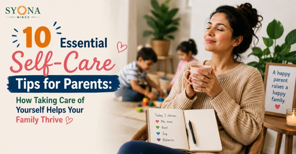 10 Essential Self-Care Tips for Parents: How Taking Care of Yourself Helps Your Family Thrive