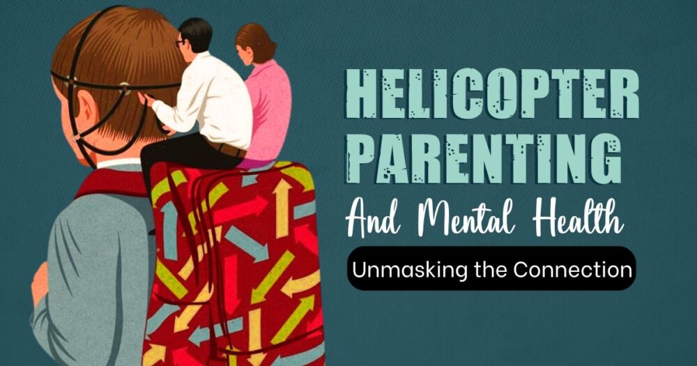 The Hidden Toll: How Helicopter Parenting Affects Children's Mental Health 15 The Hidden Toll: How Helicopter Parenting Affects Children’s Mental Health