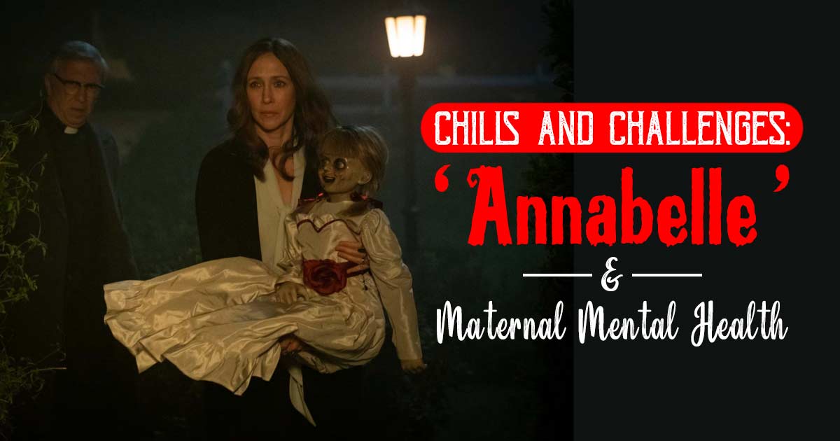 The Horrors Of Maternal Mental Health: How The 'Annabelle' Film Series Explores Depression, Grief, And Trauma In Mothers 12 The Horrors Of Maternal Mental Health: How The ‘Annabelle’ Film Series Explores Depression, Grief, And Trauma In Mothers