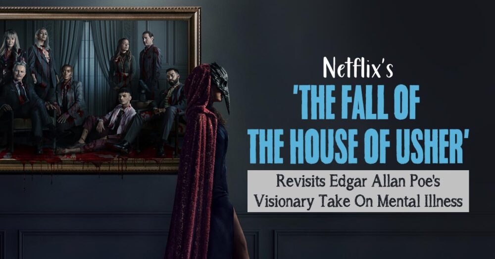 Netflix's 'The Fall Of The House Of Usher' Revisits Edgar Allan Poe's Visionary Take On Mental Illness 13 Netflix’s ‘The Fall Of The House Of Usher’ Revisits Edgar Allan Poe’s Visionary Take On Mental Illness