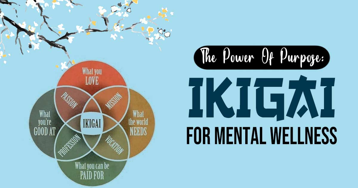 Embracing Ikigai: A Path To Enhanced Mental Health And Well-being 11 Embracing Ikigai: A Path To Enhanced Mental Health And Well-being