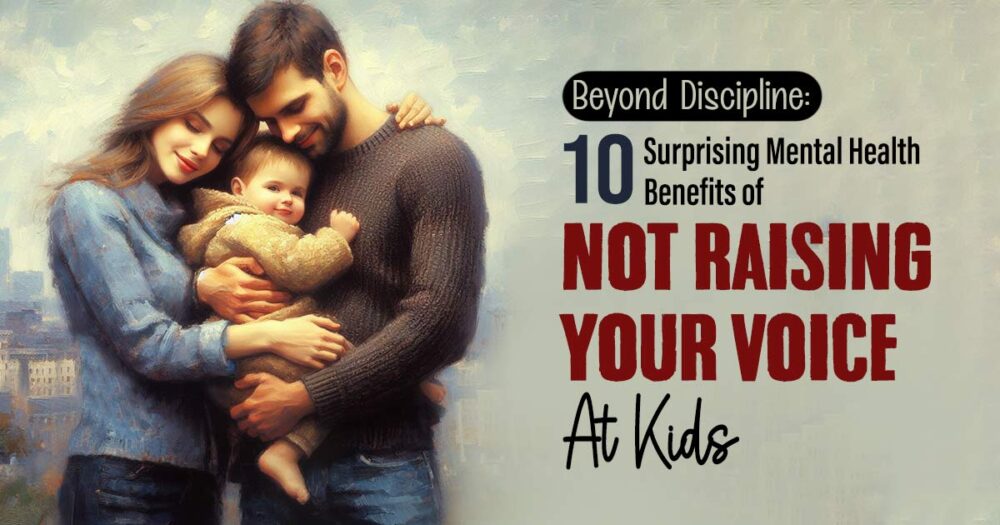 The Profound Mental Health Benefits Of Choosing Not To Yell At Kids 16 The Profound Mental Health Benefits Of Choosing Not To Yell At Kids