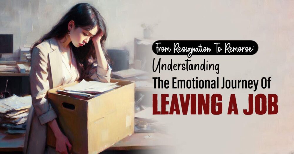 Resigner's Remorse: Coping With The Regret Of Leaving A Job 23 Resigner’s Remorse: Coping With The Regret Of Leaving A Job