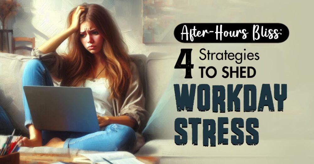Carrying Work Stress Home? 4 Ways To Unwind And De-stress 25 Carrying Work Stress Home? 4 Ways To Unwind And De-stress