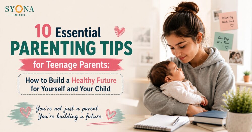 10 Essential Parenting Tips for Teenage Parents: How to Build a Healthy Future for Yourself and Your Child