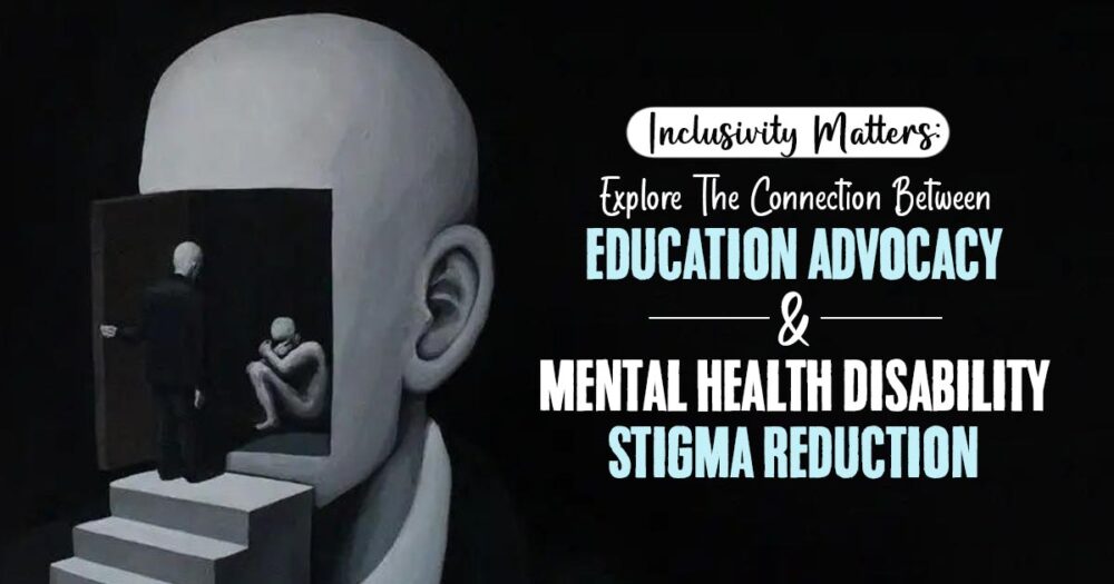 Redefining Normalcy: Educational Advocacy's Role In Breaking The Stigma Of Mental Health Disability 24 Redefining Normalcy: Educational Advocacy’s Role In Breaking The Stigma Of Mental Health Disability
