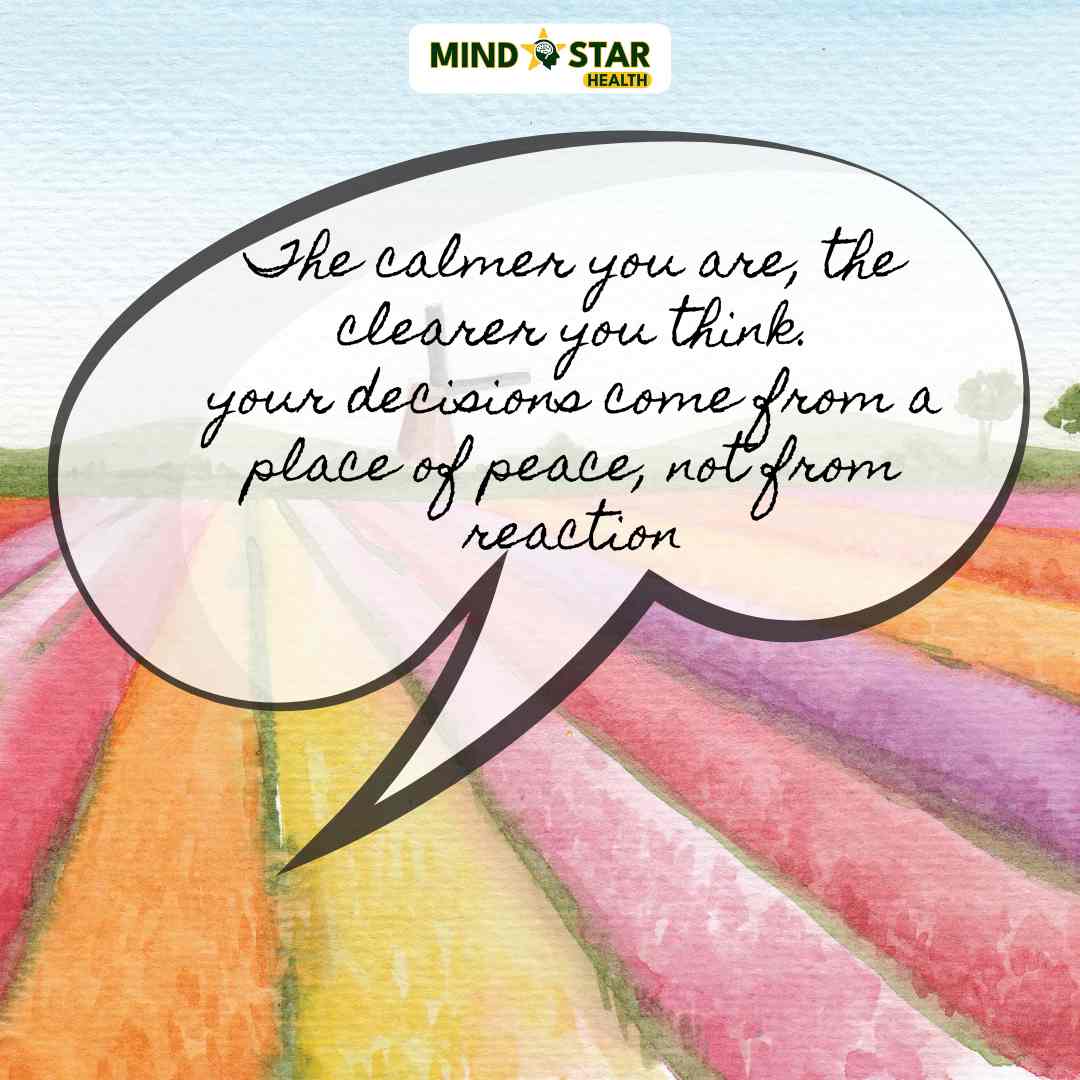The calmer you are